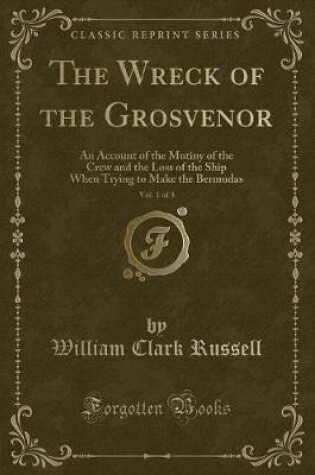 Cover of The Wreck of the Grosvenor, Vol. 1 of 3