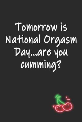 Book cover for Tomorrow is National Orgasm Day Are You Cumming
