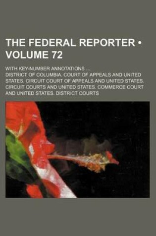 Cover of The Federal Reporter (Volume 72); With Key-Number Annotations