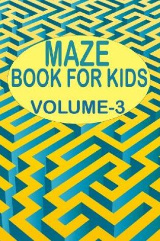 Cover of Maze Book For Kids, Volume -3