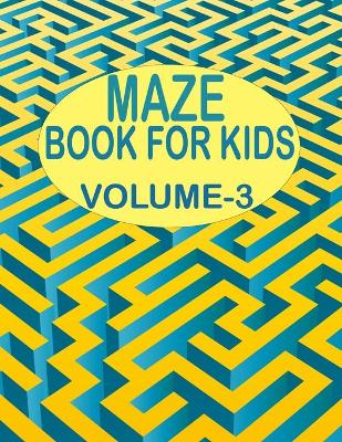 Book cover for Maze Book For Kids, Volume -3