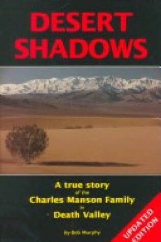 Cover of Desert Shadows : A True Story of the Charles Manson Family in Death Valley