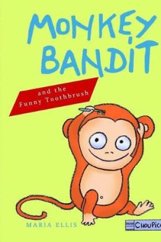 Cover of Monkey Bandit and the Funny Toothbrush