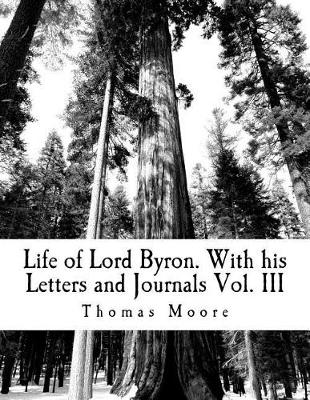 Book cover for Life of Lord Byron. with His Letters and Journals Vol. III