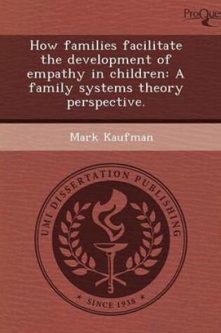 Cover of How Families Facilitate the Development of Empathy in Children: A Family Systems Theory Perspective