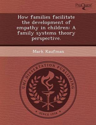 Book cover for How Families Facilitate the Development of Empathy in Children: A Family Systems Theory Perspective