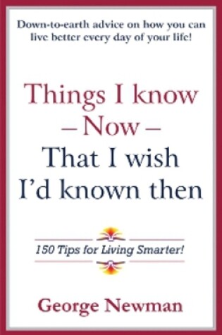 Cover of Things I Know Now That I Wish I'd Known Then