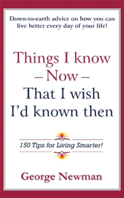 Book cover for Things I Know Now That I Wish I'd Known Then