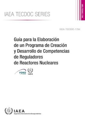 Cover of Guía para la Elaboración de un Programa de Creación y Desarrollo de Competencias de Reguladores de Reactores Nucleares