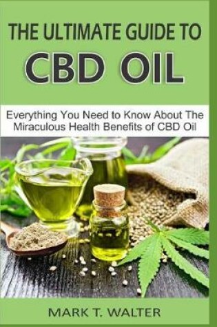 Cover of The Ultimate Guide to CBD Oil