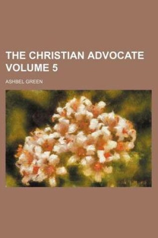 Cover of The Christian Advocate Volume 5