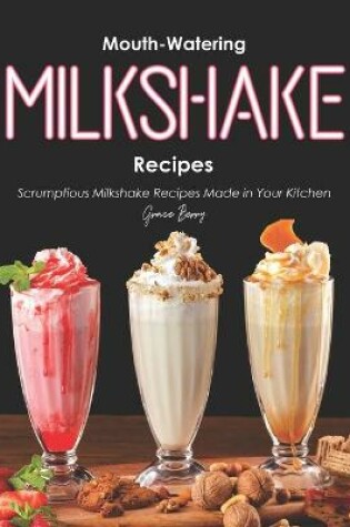 Cover of Mouth-Watering Milkshake Recipes