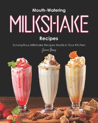 Book cover for Mouth-Watering Milkshake Recipes