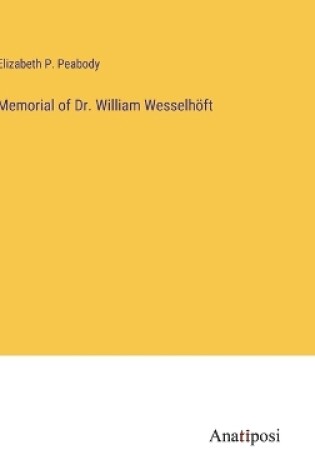 Cover of Memorial of Dr. William Wesselhöft