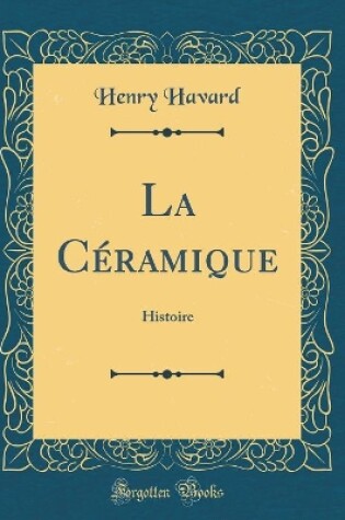 Cover of La Céramique: Histoire (Classic Reprint)