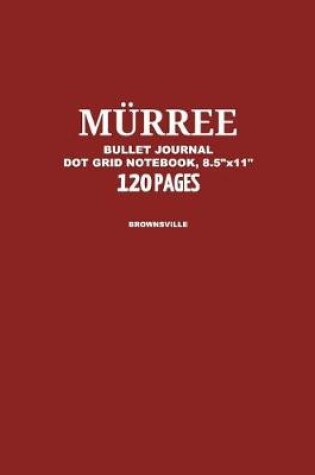Cover of Murree Bullet Journal, Brownsville, Dot Grid Notebook, 8.5" x 11", 120 Pages