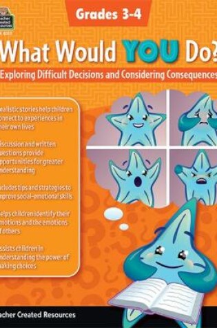 Cover of What Would You Do?: Exploring Difficult Decisions and Considering Consequences (Gr. 3-4)