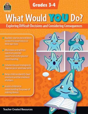 Book cover for What Would You Do?: Exploring Difficult Decisions and Considering Consequences (Gr. 3-4)