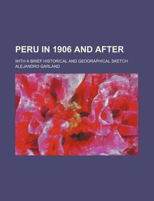 Book cover for Peru in 1906 and After; With a Brief Historical and Geographical Sketch