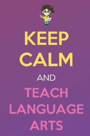 Cover of Keep Calm And Teach Teach Language Arts