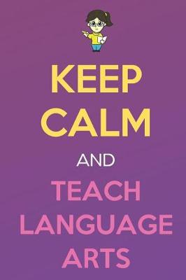 Book cover for Keep Calm And Teach Teach Language Arts