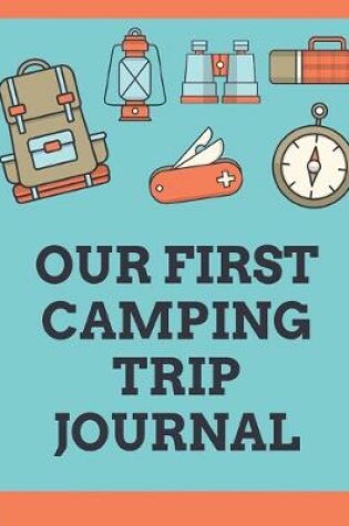 Cover of Our First Camping Trip Journal