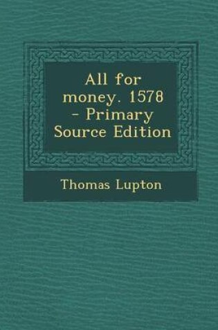 Cover of All for Money. 1578 - Primary Source Edition
