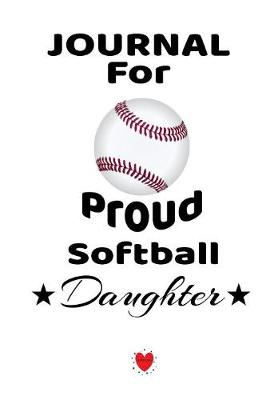 Book cover for Notebook For Proud Softball Daughter