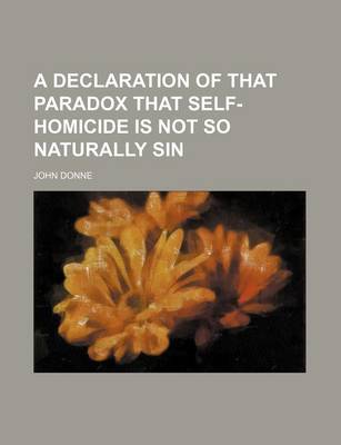 Book cover for A Declaration of That Paradox That Self-Homicide Is Not So Naturally Sin
