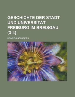 Book cover for Geschichte Der Stadt Und Universitat Freiburg Im Breisgau (3-4 )