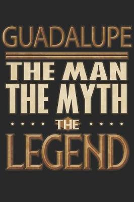 Book cover for Guadalupe The Man The Myth The Legend