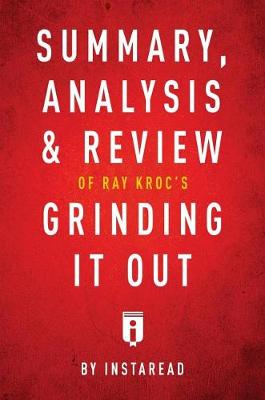 Book cover for Summary, Analysis & Review of Ray Kroc's Grinding It Out with Robert Anderson by Instaread