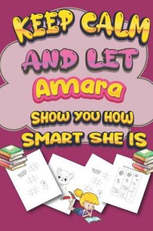 Cover of keep calm and let Amara show you how smart she is