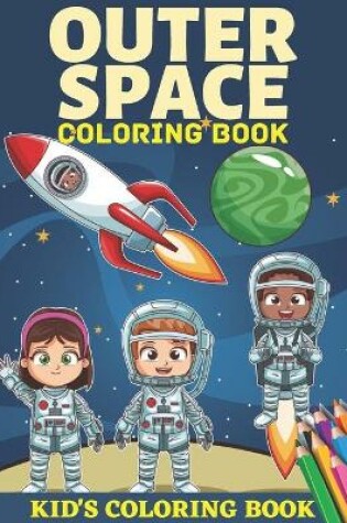 Cover of Outer space coloring book kid's coloring book