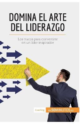 Book cover for Domina el arte del liderazgo