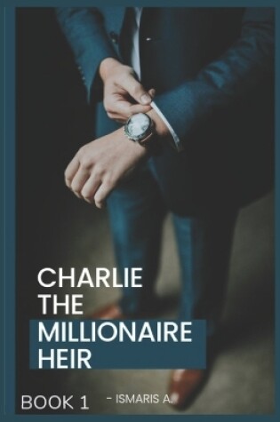 Cover of Charlie The Millionaire heir