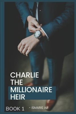 Book cover for Charlie The Millionaire heir