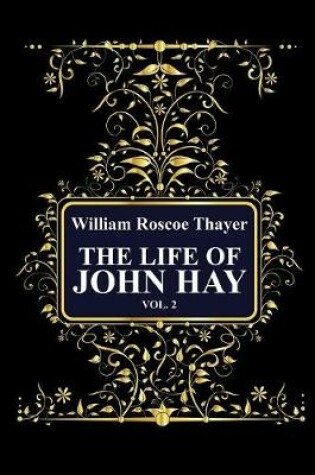 Cover of The Life of John Hay, Vol 2