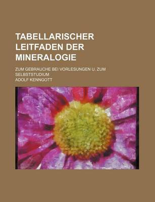 Book cover for Tabellarischer Leitfaden Der Mineralogie; Zum Gebrauche Bei Vorlesungen U. Zum Selbststudium