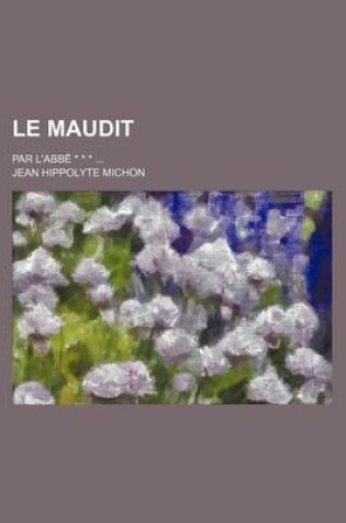 Cover of Le Maudit (3); Par L'Abbe * * *