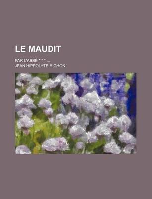 Book cover for Le Maudit (3); Par L'Abbe * * *