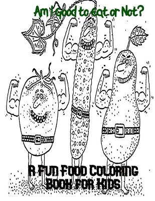 Book cover for Am I Good to Eat or Not? A Fun Food Coloring Book for Kids
