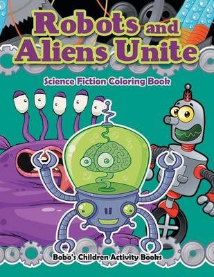 Book cover for Robots and Aliens Unite