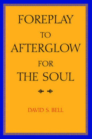 Cover of Foreplay to Afterglow for the Soul