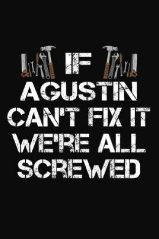 Cover of If Agustin Can't Fix It We're All Screwed