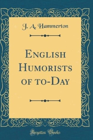 Cover of English Humorists of to-Day (Classic Reprint)