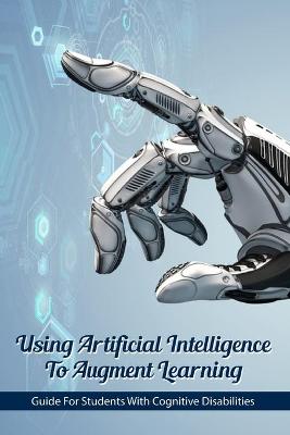 Cover of Using Artificial Intelligence To Augment Learning