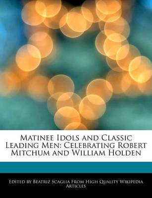 Book cover for Matinee Idols and Classic Leading Men