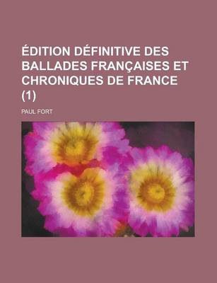 Book cover for Edition Definitive Des Ballades Francaises Et Chroniques de France (1)