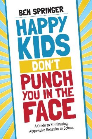 Cover of Happy Kids Don&#8242;t Punch You in the Face